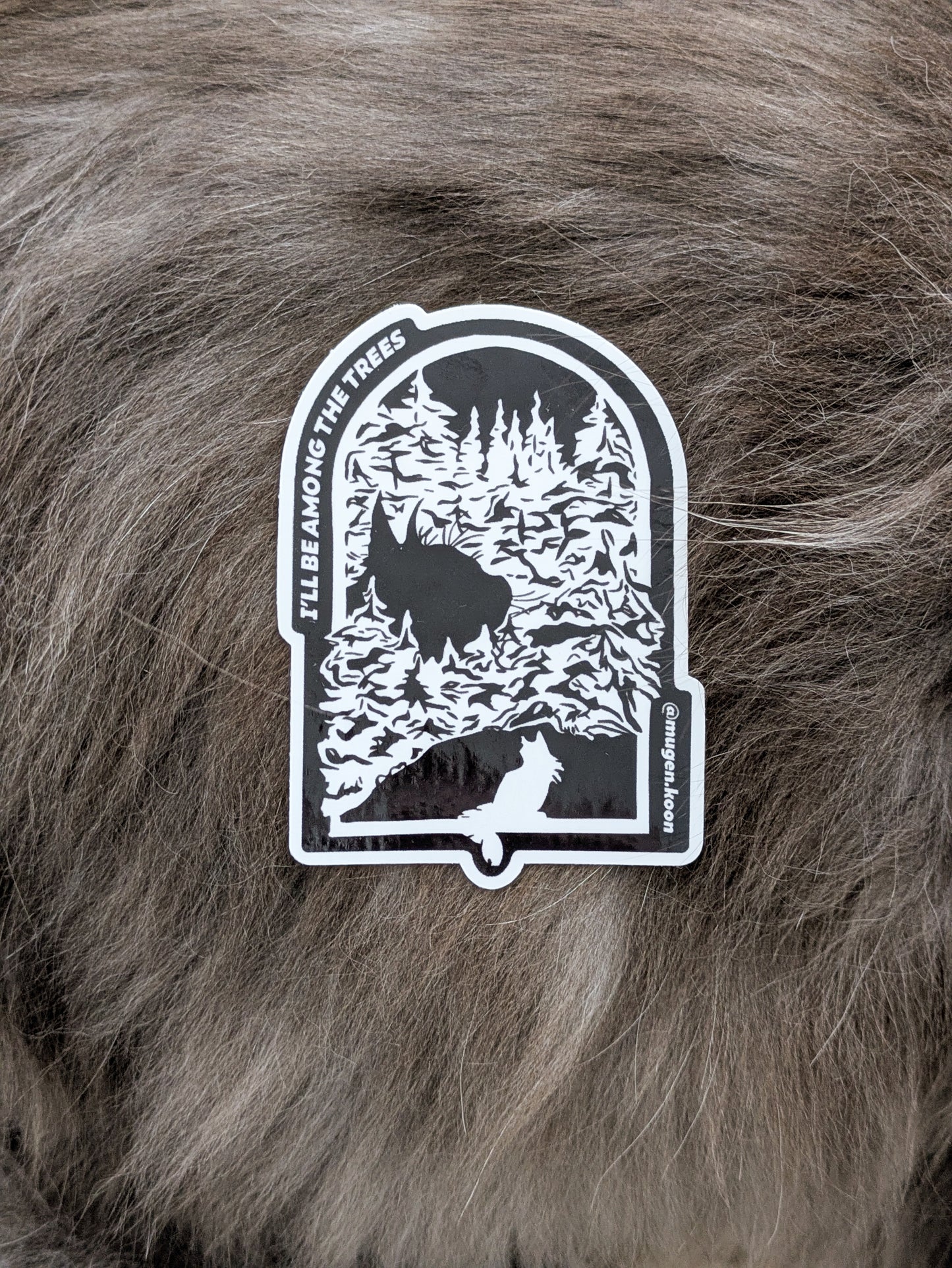 "I'll be among the trees" Sticker